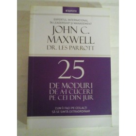     25  DE  MODURI  DE  A-I  CUCERI  PE  CEI  DIN  JUR  -  John C. MAXWELL * LES  Parrott  